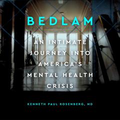 Bedlam: An Intimate Journey Into America's Mental Health Crisis Audiobook, by Kenneth Paul Rosenberg