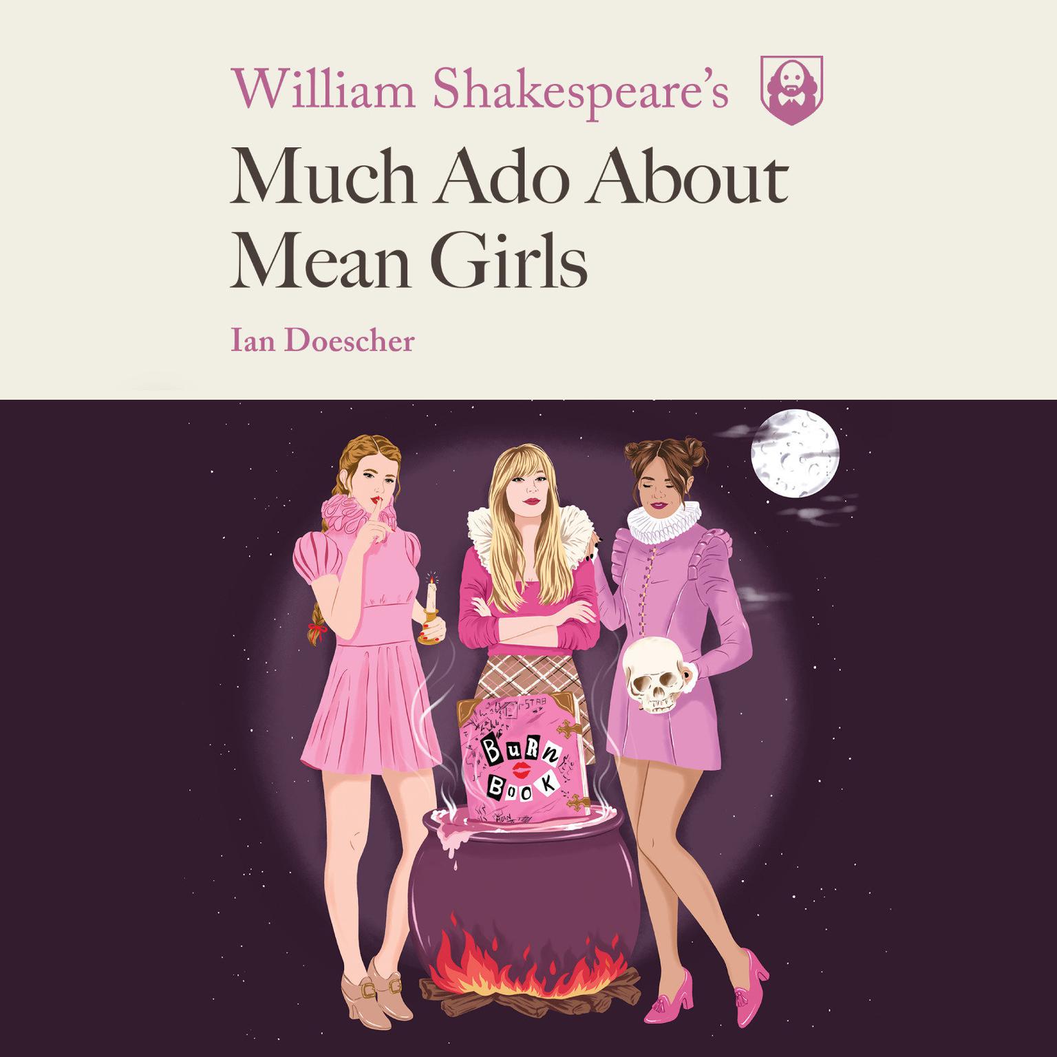 William Shakespeares Much Ado About Mean Girls Audiobook, by Ian Doescher