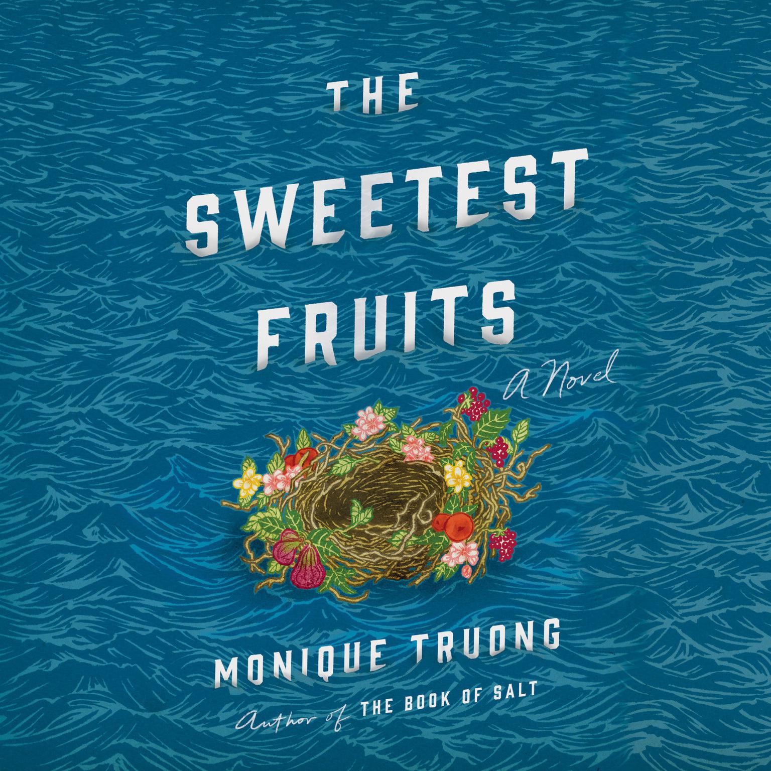 The Sweetest Fruits: A Novel Audiobook, by Monique Truong