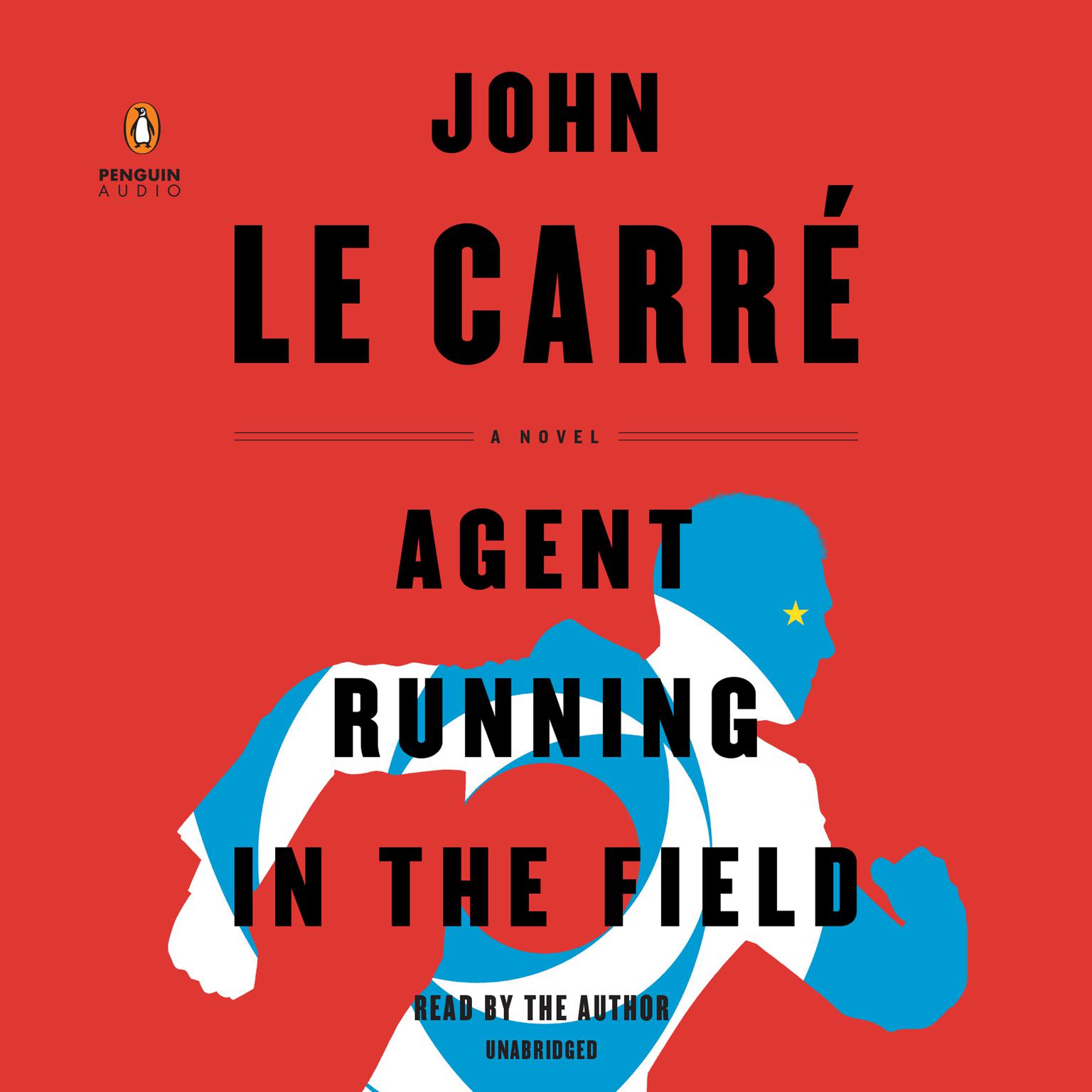 Agent Running in the Field: A Novel Audiobook, by John le Carré