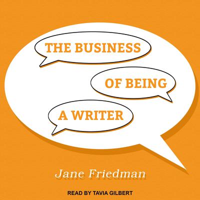 The Business of Being a Writer Audiobook, by Jane Friedman
