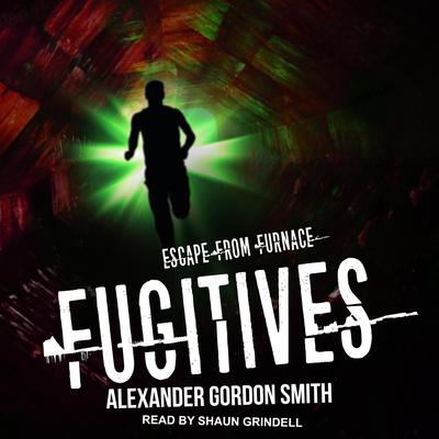 Fugitives Audiobook, by Alexander Gordon Smith