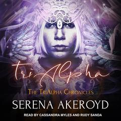 TriAlpha Audiobook, by Serena Akeroyd