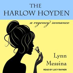 The Harlow Hoyden: A Regency Romance Audiobook, by Lynn Messina