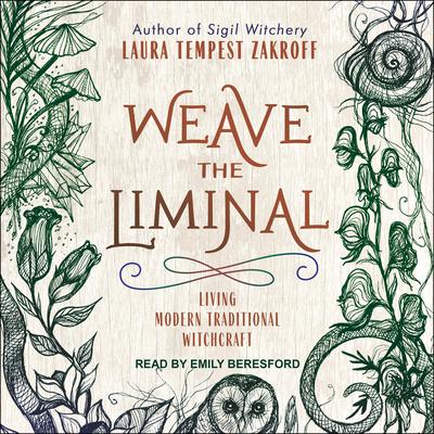 Weave the Liminal: Living Modern Traditional Witchcraft Audiobook, by Laura Tempest Zakroff