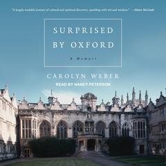 Surprised by Oxford: A Memoir Audiobook, by Carolyn Weber