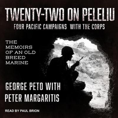 Twenty-Two on Peleliu: Four Pacific Campaigns with the Corps: The Memoirs of an Old Breed Marine Audiobook, by 