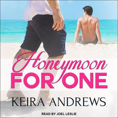 Honeymoon for One Audiobook, by Keira Andrews