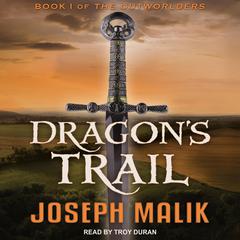 Dragon’s Trail Audiobook, by Joseph Malik