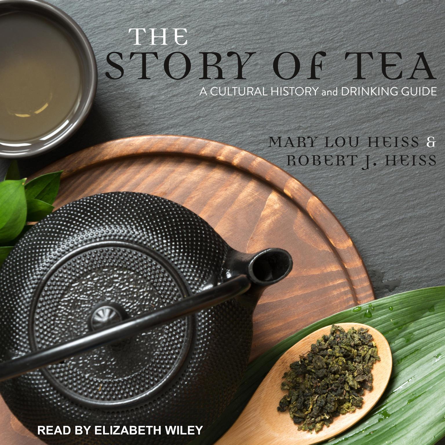 The Story of Tea: A Cultural History and Drinking Guide Audiobook, by Mary Lou Heiss