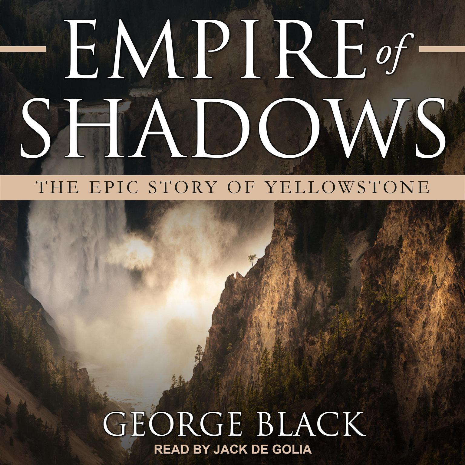 Empire of Shadows: The Epic Story of Yellowstone Audiobook, by George Black