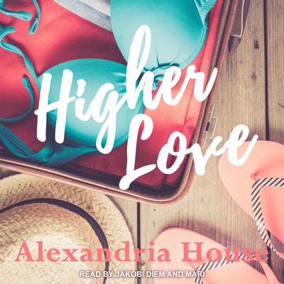 Higher Love Audiobook, by Alexandria House