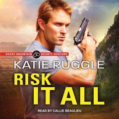 Risk it All Audiobook, by Katie Ruggle