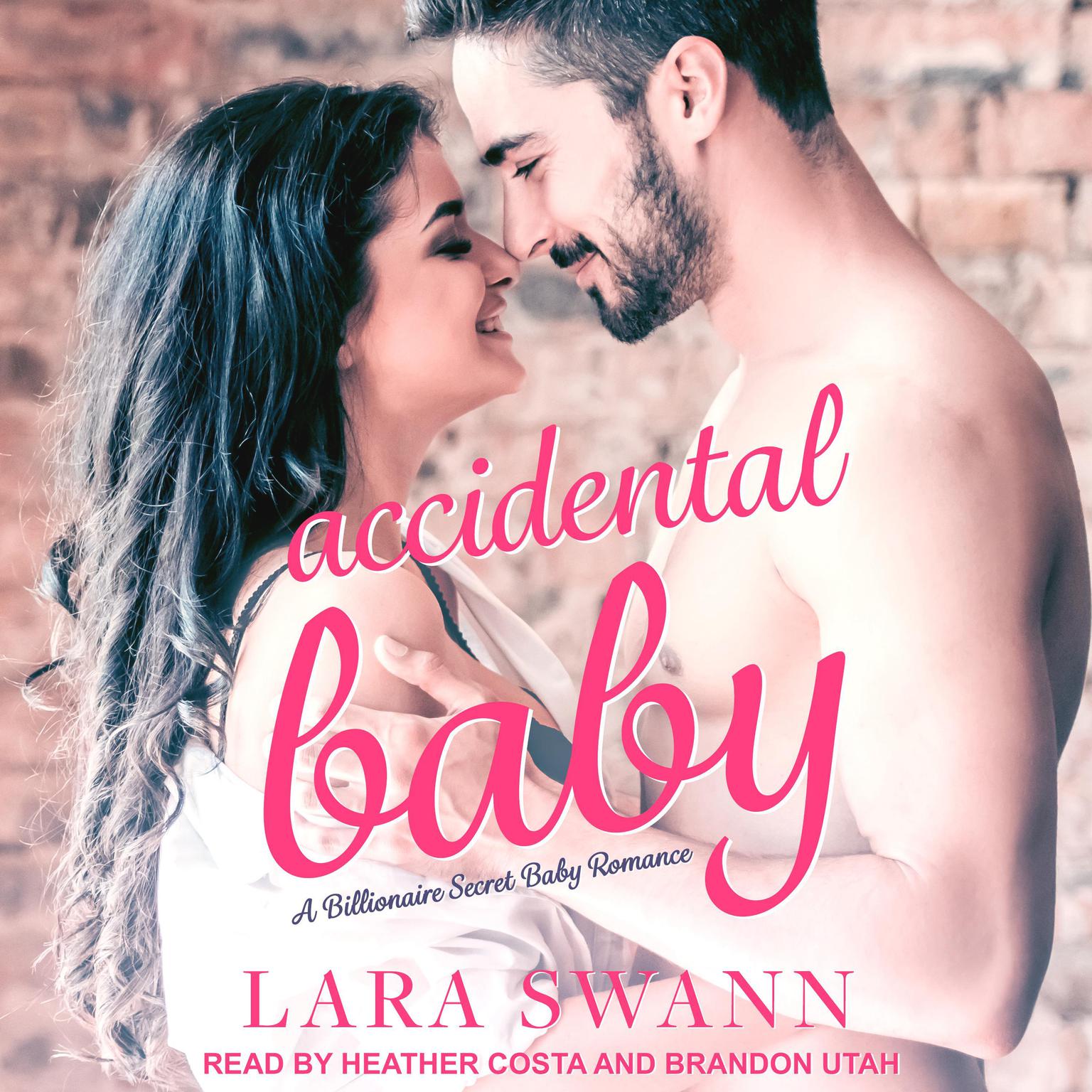 Accidental Baby: A Billionaire Secret Baby Romance Audiobook, by Lara Swann