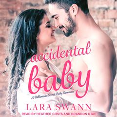 Accidental Baby: A Billionaire Secret Baby Romance Audiobook, by 