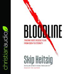 Bloodline: Tracing Gods Rescue Plan from Eden to Eternity Audiobook, by Skip Heitzig