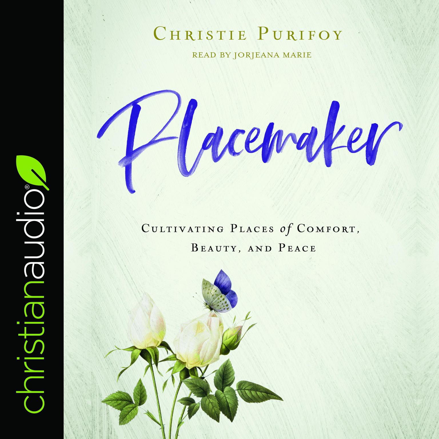 Placemaker: Cultivating Places of Comfort, Beauty, and Peace Audiobook, by Christie Purifoy