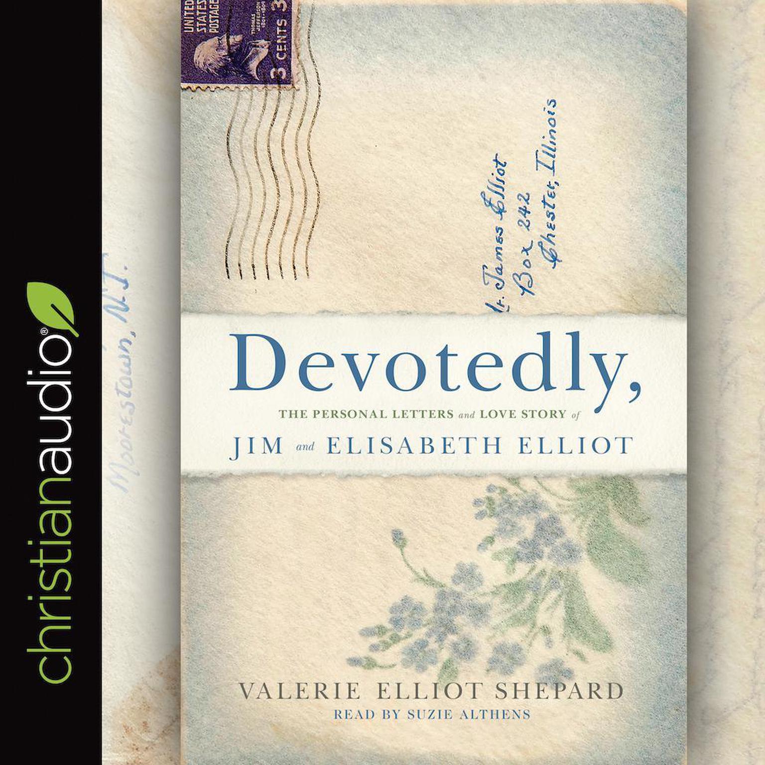 Devotedly: The Personal Letters and Love Story of Jim and Elisabeth Elliot Audiobook, by Valerie Elliot Shepard