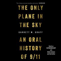 The Only Plane in the Sky: An Oral History of September 11, 2001 Audiobook, by Garrett M. Graff