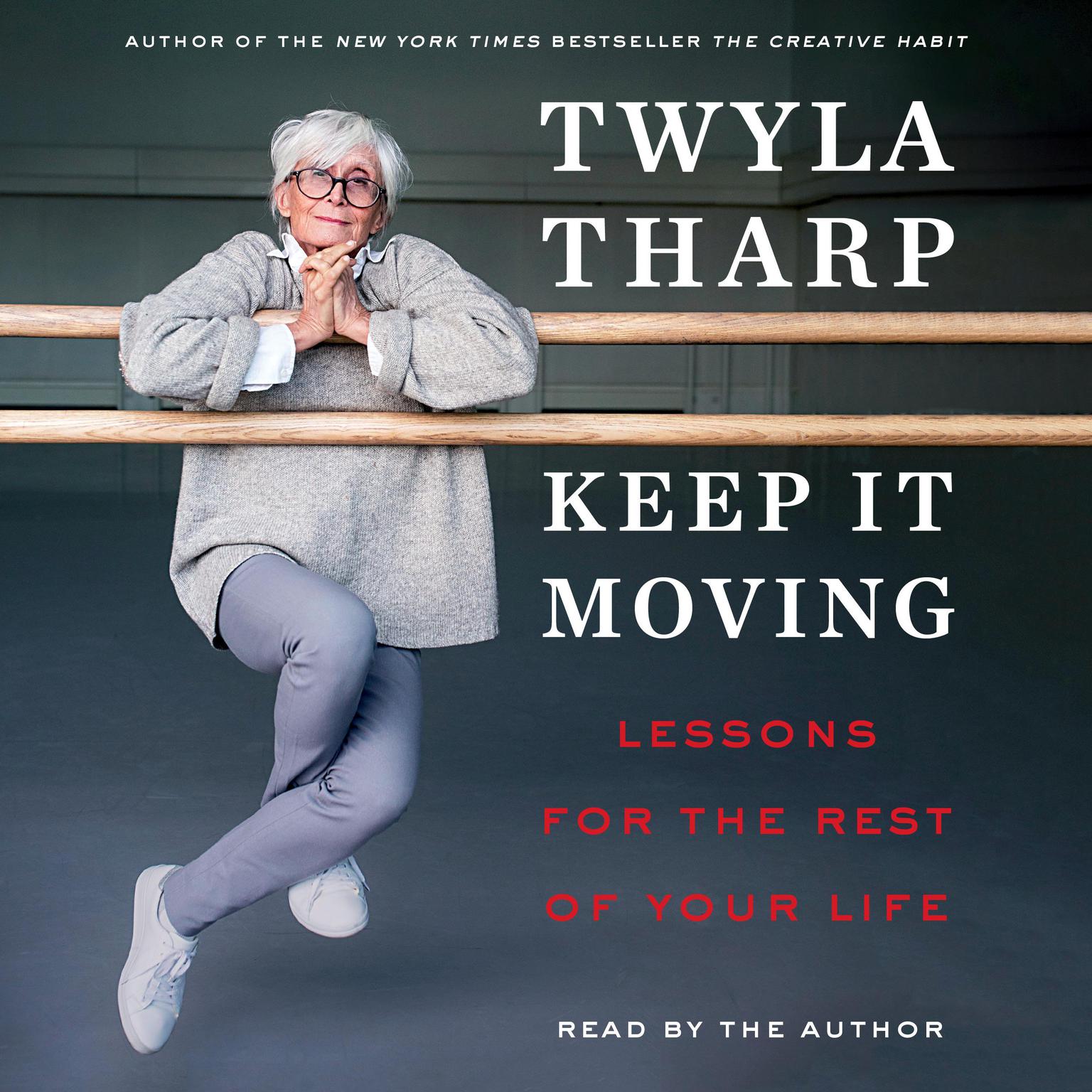 Keep It Moving: Lessons for the Rest of Your Life Audiobook, by Twyla Tharp