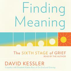 Finding Meaning: The Sixth Stage of Grief Audiobook, by David Kessler