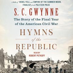 Hymns of the Republic: The Story of the Final Year of the American Civil War Audiobook, by S. C. Gwynne