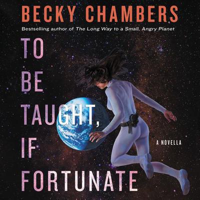 To Be Taught, If Fortunate Audiobook, by Becky Chambers
