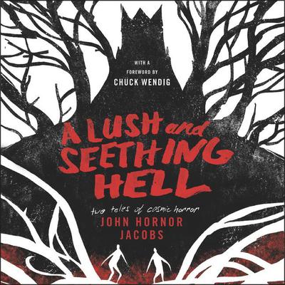 A Lush and Seething Hell: Two Tales of Cosmic Horror Audiobook, by 