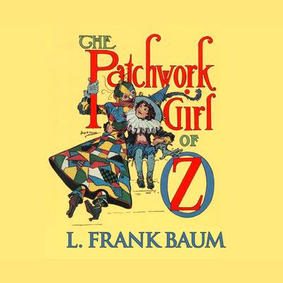 The Patchwork Girl of Oz Audiobook, by 