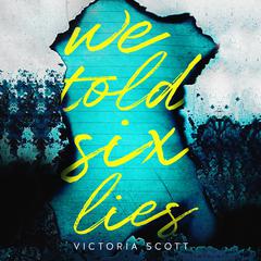 We Told Six Lies Audiobook, by Victoria Scott