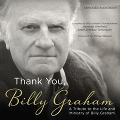Thank You, Billy Graham: A Tribute to the Life and Ministry of Billy Graham Audiobook, by Jerushah Armfield