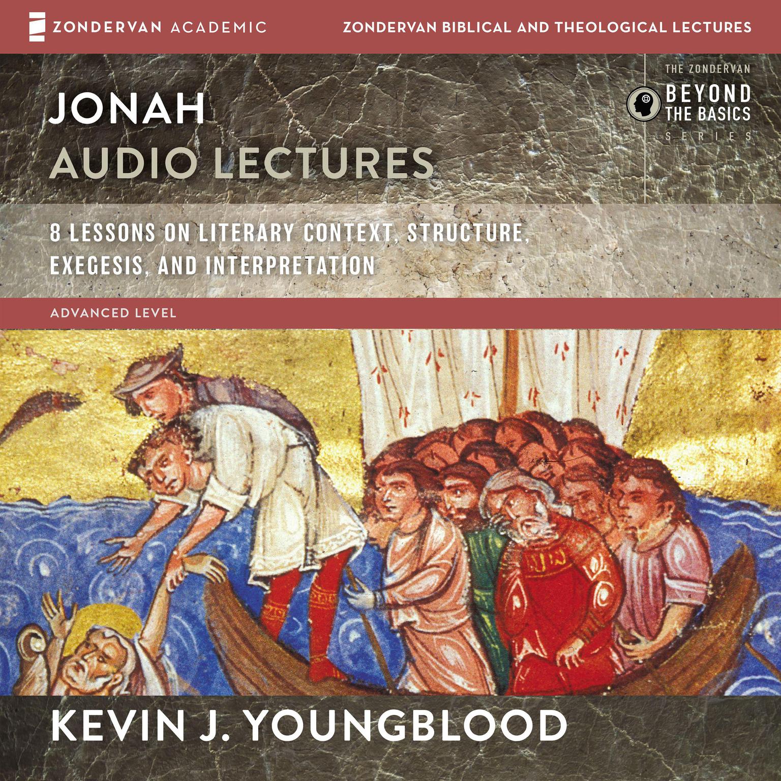 Jonah: Audio Lectures: 8 Lessons on Literary Context, Structure, Exegesis, and Interpretation Audiobook, by Kevin J. Youngblood
