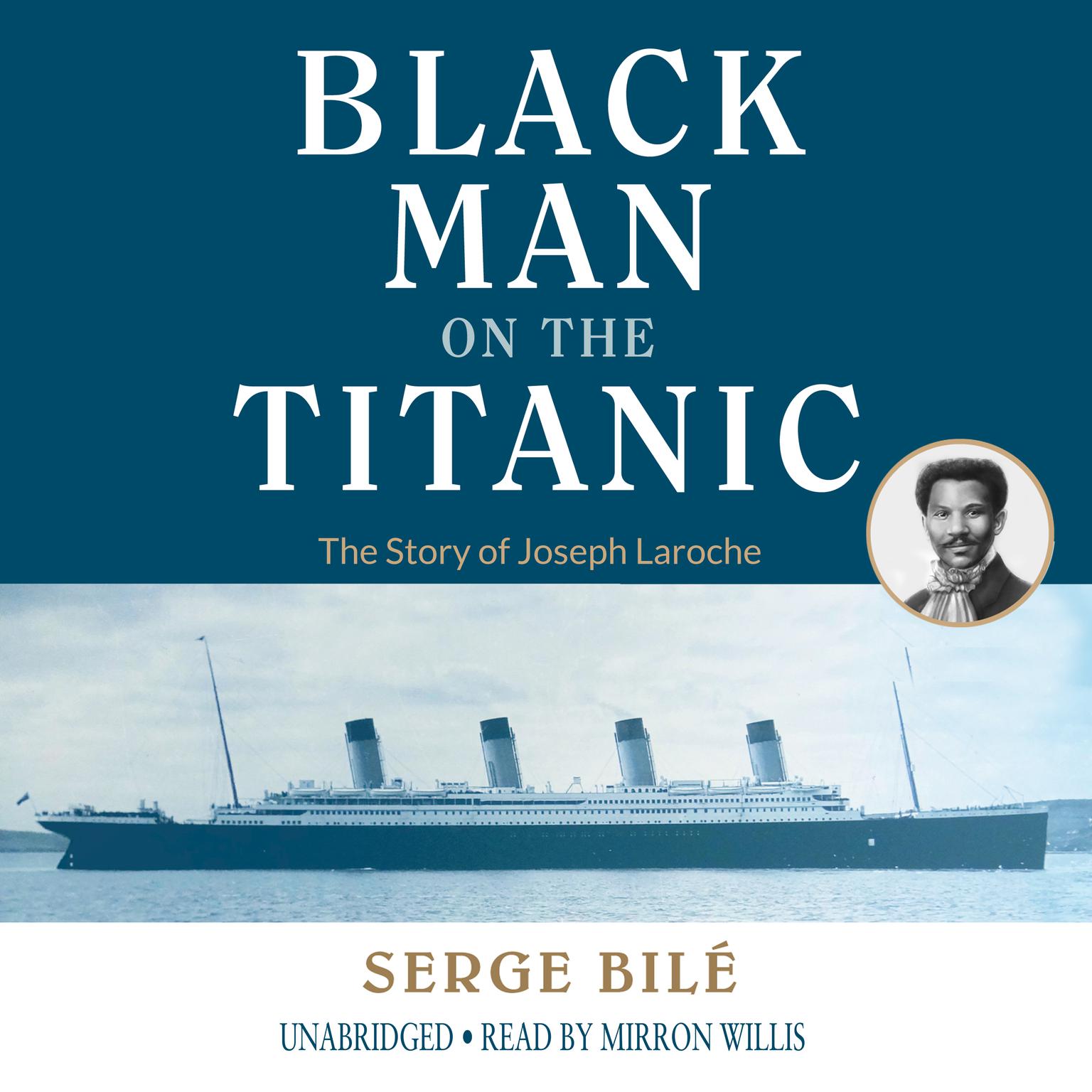 The Black Man on the Titanic: The Story of Joseph Laroche Audiobook, by Serge Bilé
