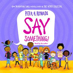 Say Something! Audiobook, by Peter H. Reynolds