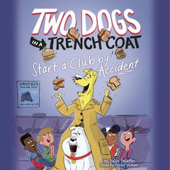 Two Dogs in a Trench Coat Start a Club by Accident (Two Dogs in a Trench Coat #2) Audiobook, by 