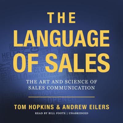 The Language of Sales: The Art and Science of Sales Communication Audiobook, by Tom Hopkins
