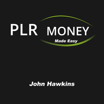 PLR Money Made Easy Audiobook, by John Hawkins