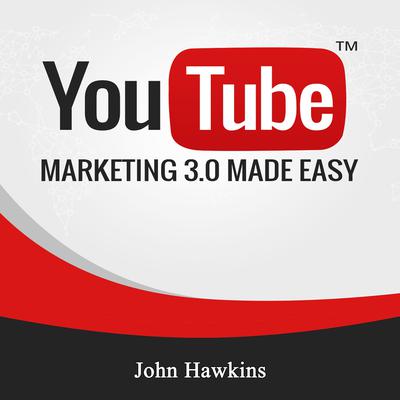 Youtube Marketing 3.0 Made Easy Audiobook, by John Hawkins