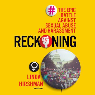 Reckoning: The Epic Battle against Sexual Abuse and Harassment Audiobook, by Linda Hirshman