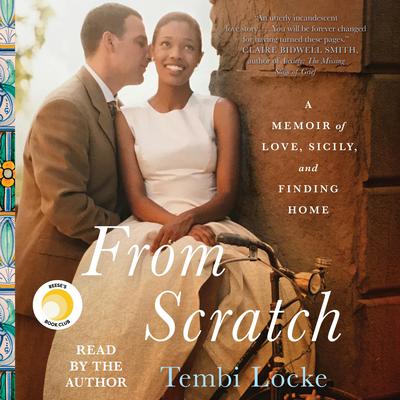 From Scratch: A Memoir of Love, Sicily, and Finding Home Audiobook, by Tembi Locke