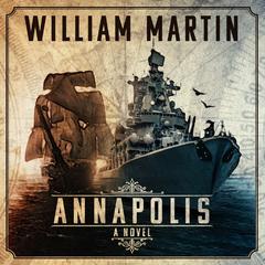 Annapolis: A Novel Audiobook, by William Martin
