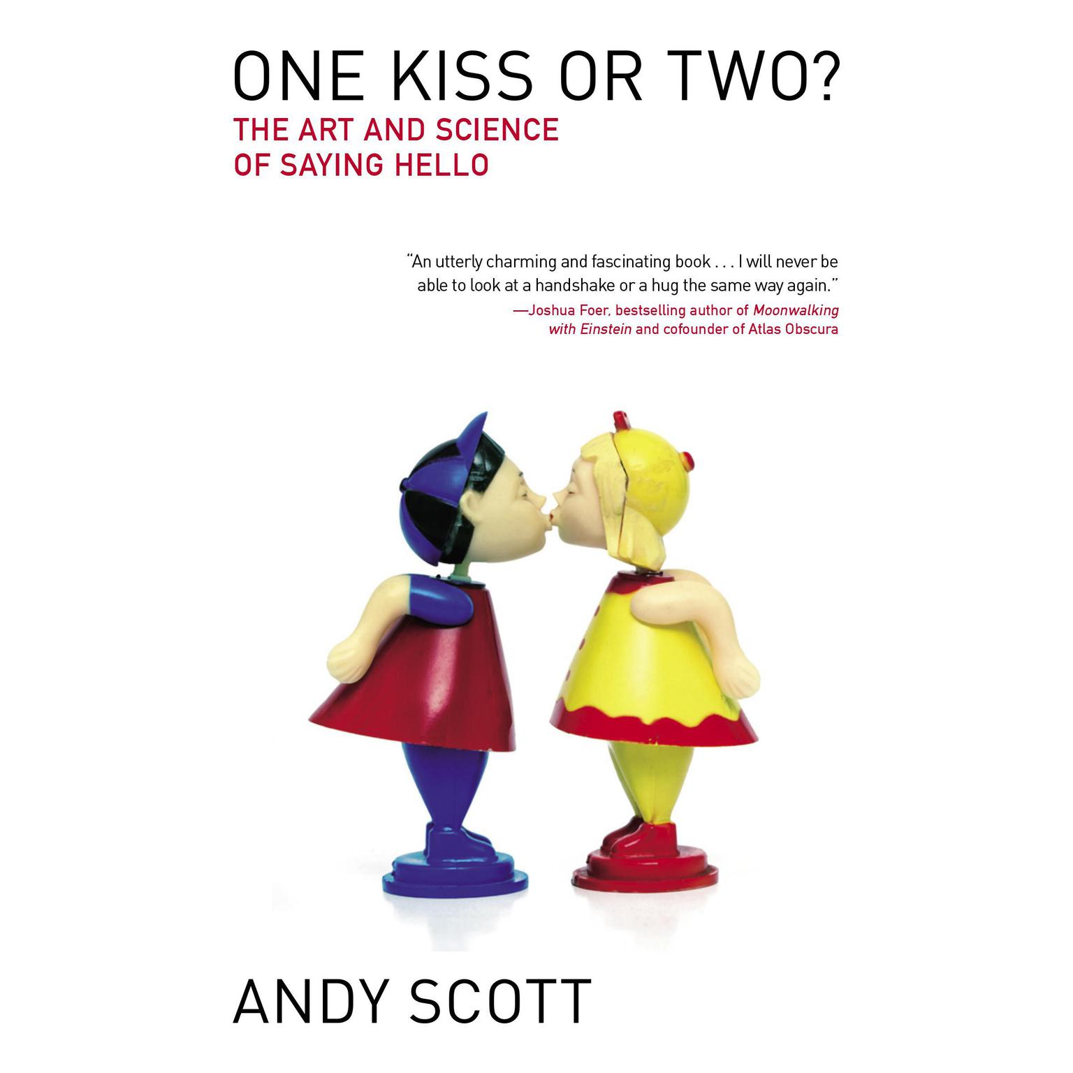 One Kiss or Two?: The Art and Science of Saying Hello Audiobook, by Andy Scott