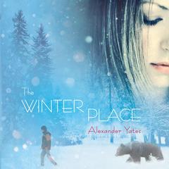 The Winter Place Audiobook, by Alexander Yates