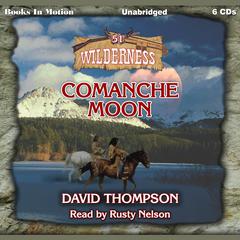 Comanche Moon (Wilderness Series, Book 51) Audiobook, by David Thompson