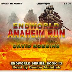 Anaheim Run (Endworld Series, Book 13) Audiobook, by David Robbins