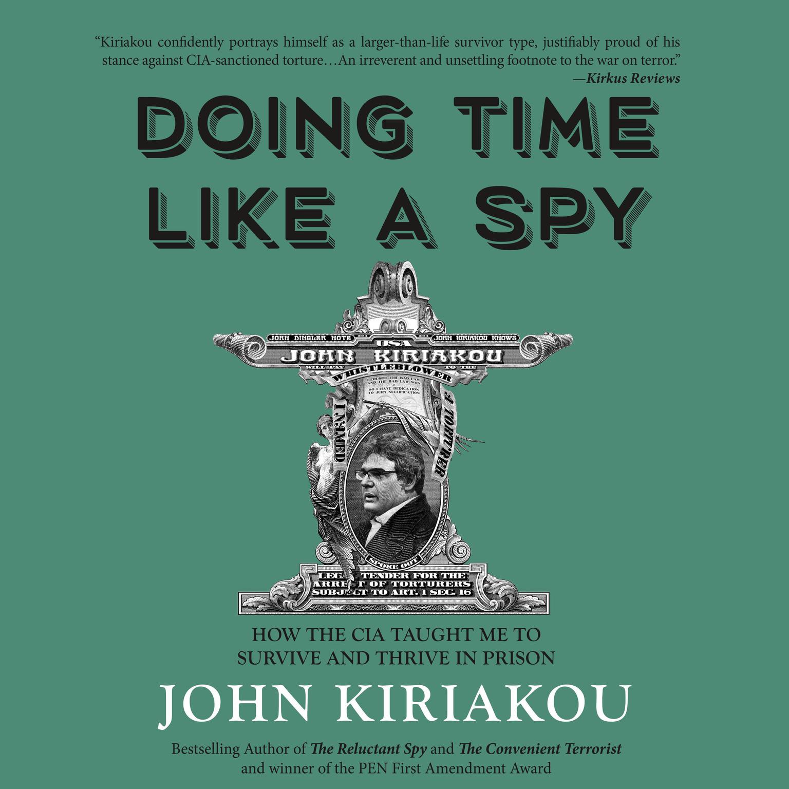 Doing Time Like A Spy: How the CIA Taught Me to Survive and Thrive in Prison Audiobook, by John Kiriakou