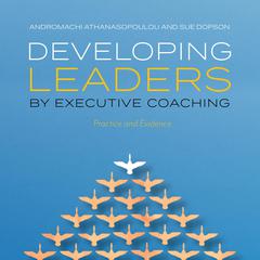 Developing Leaders by Executive Coaching: Practice and Evidence Audiobook, by 