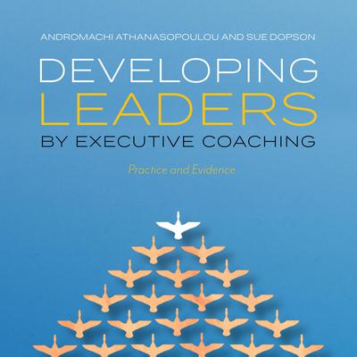 Developing Leaders by Executive Coaching: Practice and Evidence Audiobook, by Andromachi Athanasopoulou
