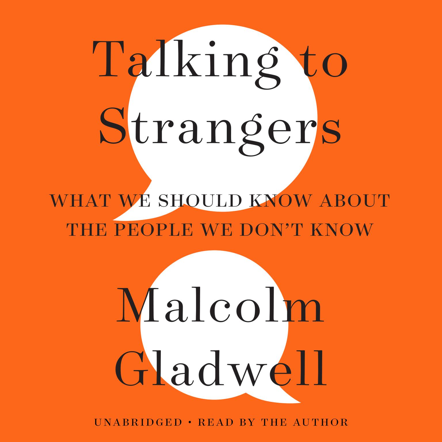 Talking to Strangers: What We Should Know about the People We Dont Know Audiobook, by Malcolm Gladwell