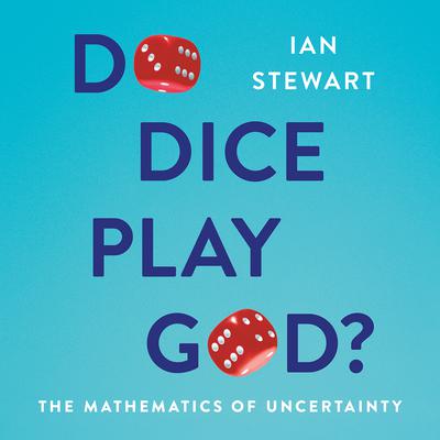 Do Dice Play God?: The Mathematics of Uncertainty Audiobook, by 